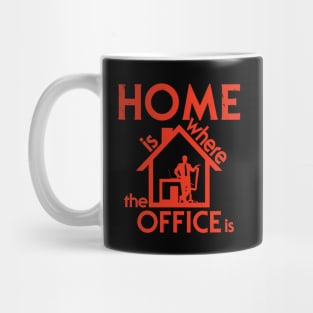 Home is where the office is Mug